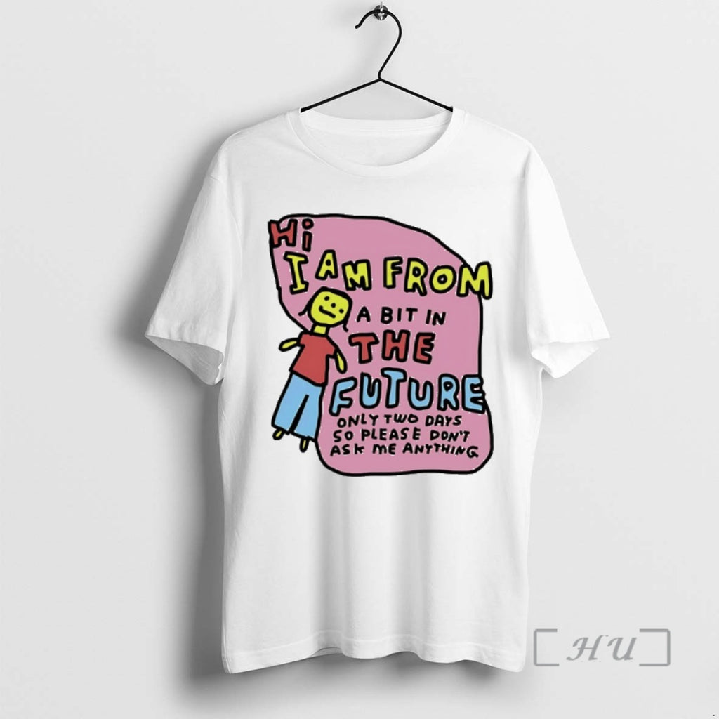 Officials I Am From Two Days In The Future Only Tow Days So Please Dont T-Shirts, Hoodie, Sweatshirt | PopFlextees.com