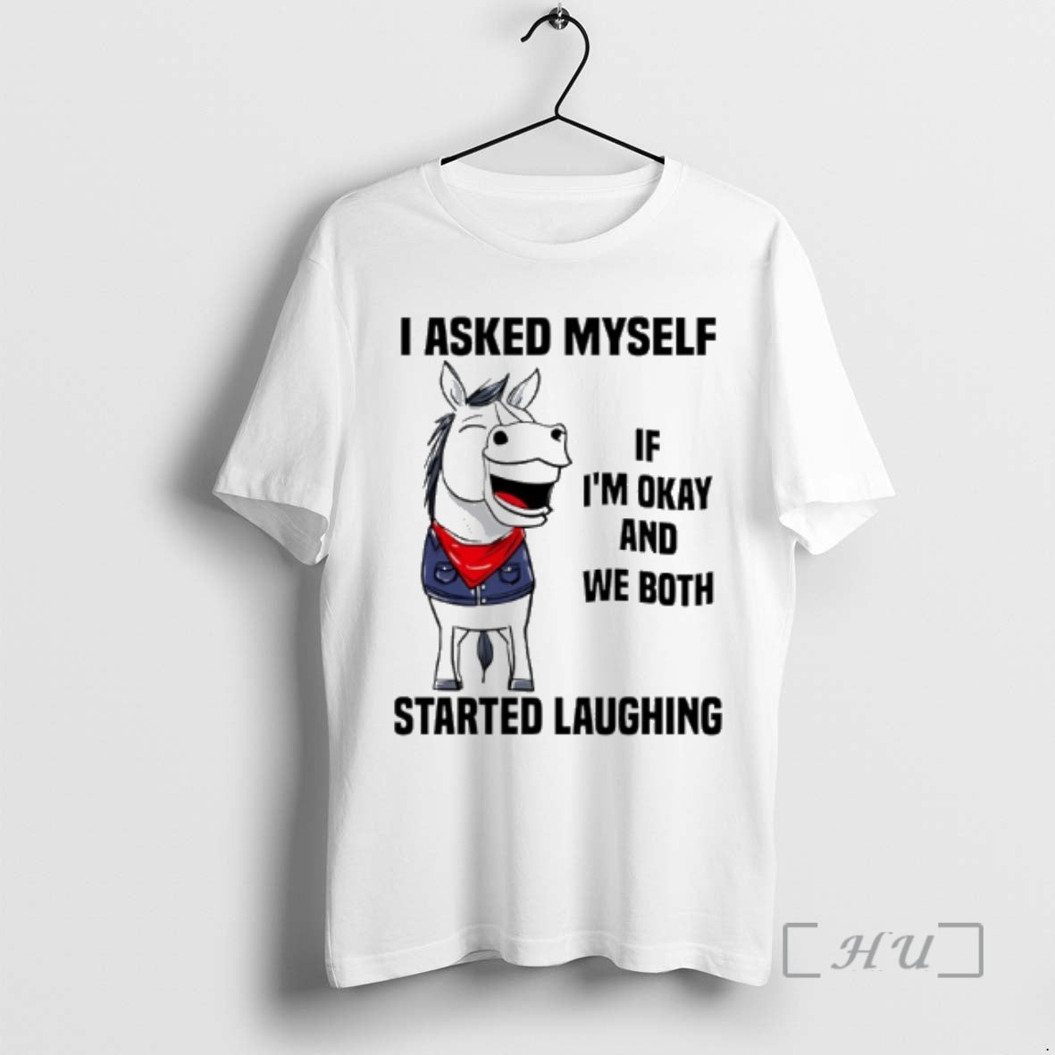 Officials I Asked Myself If Im Okay And We Both Started Laughing Horse Premium T-Shirts, Hoodie, Sweatshirt | PopFlextees.com