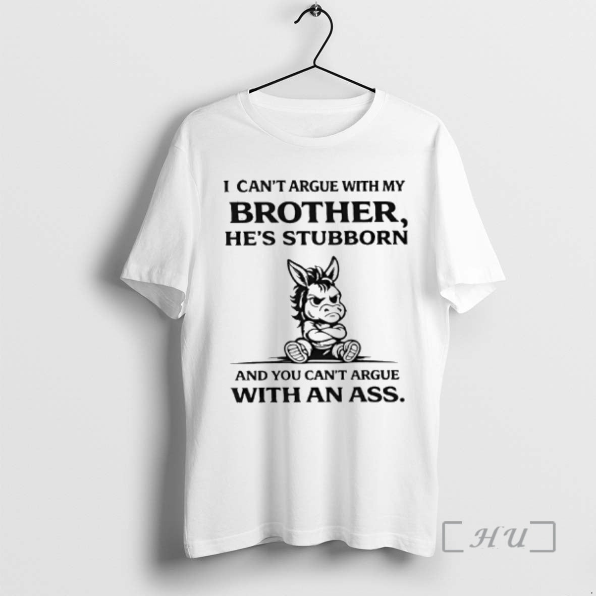 Officials I Cant Argue With My Brother Hes Stubborn And You Cant Argue With An T-Shirts, Hoodie, Sweatshirt | PopFlextees.com