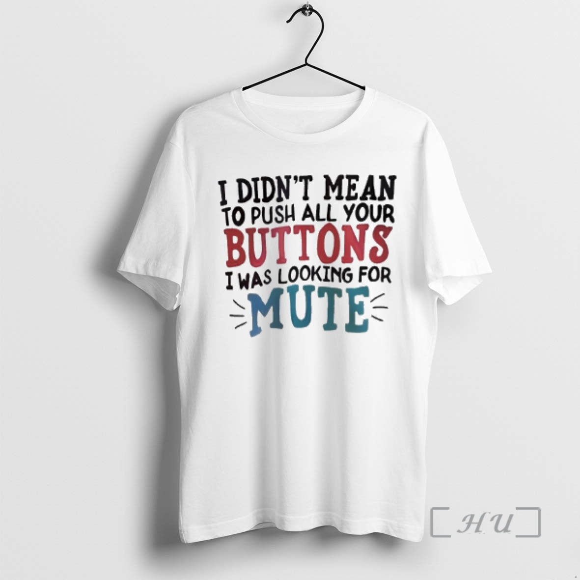 Officials I Didnt Mean To Push All Your Buttons I Was Looking For Mute Premium T-Shirts, Hoodie, Sweatshirt | PopFlextees.com