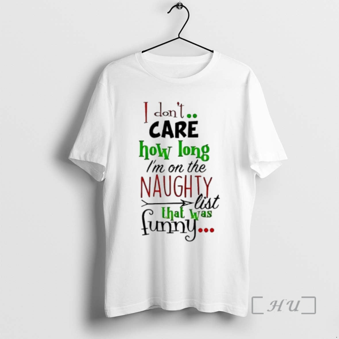 Officials I Dont Care How Long Im On The Naughty List Funny Christmas Premium T-Shirts, Hoodie, Sweatshirt | PopFlextees.com