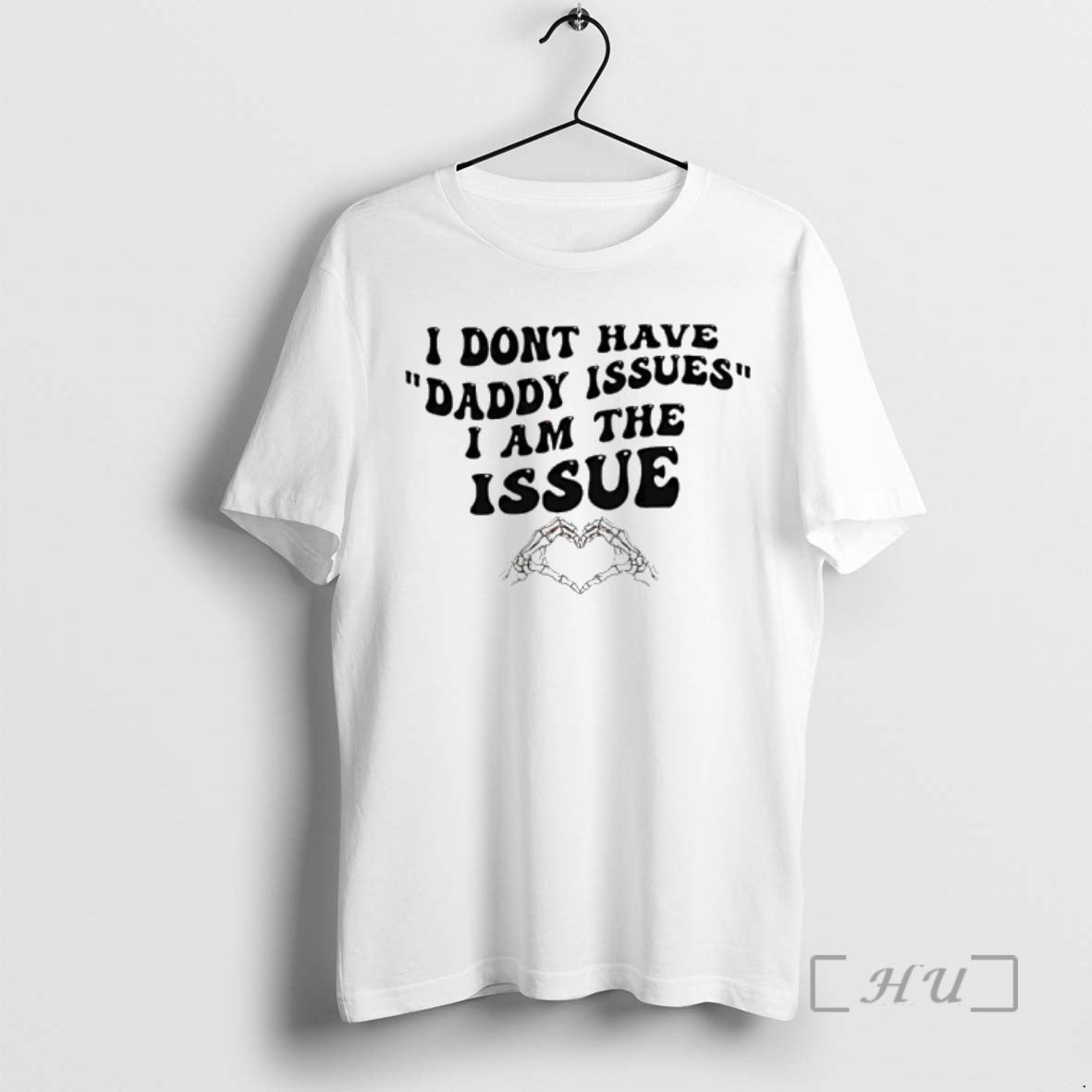 Officials I Dont Have Daddy Issues I Am The Issue Skeleton Hand Premium T Shirts Hoodie, Sweatshirt | PopFlextees.com