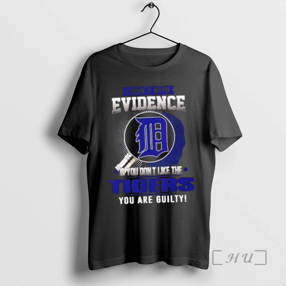 Officials I Dont Need Evidence If You Dont Like The Detroit Tigers You Are Guilty T-Shirts, Hoodie, Sweatshirt