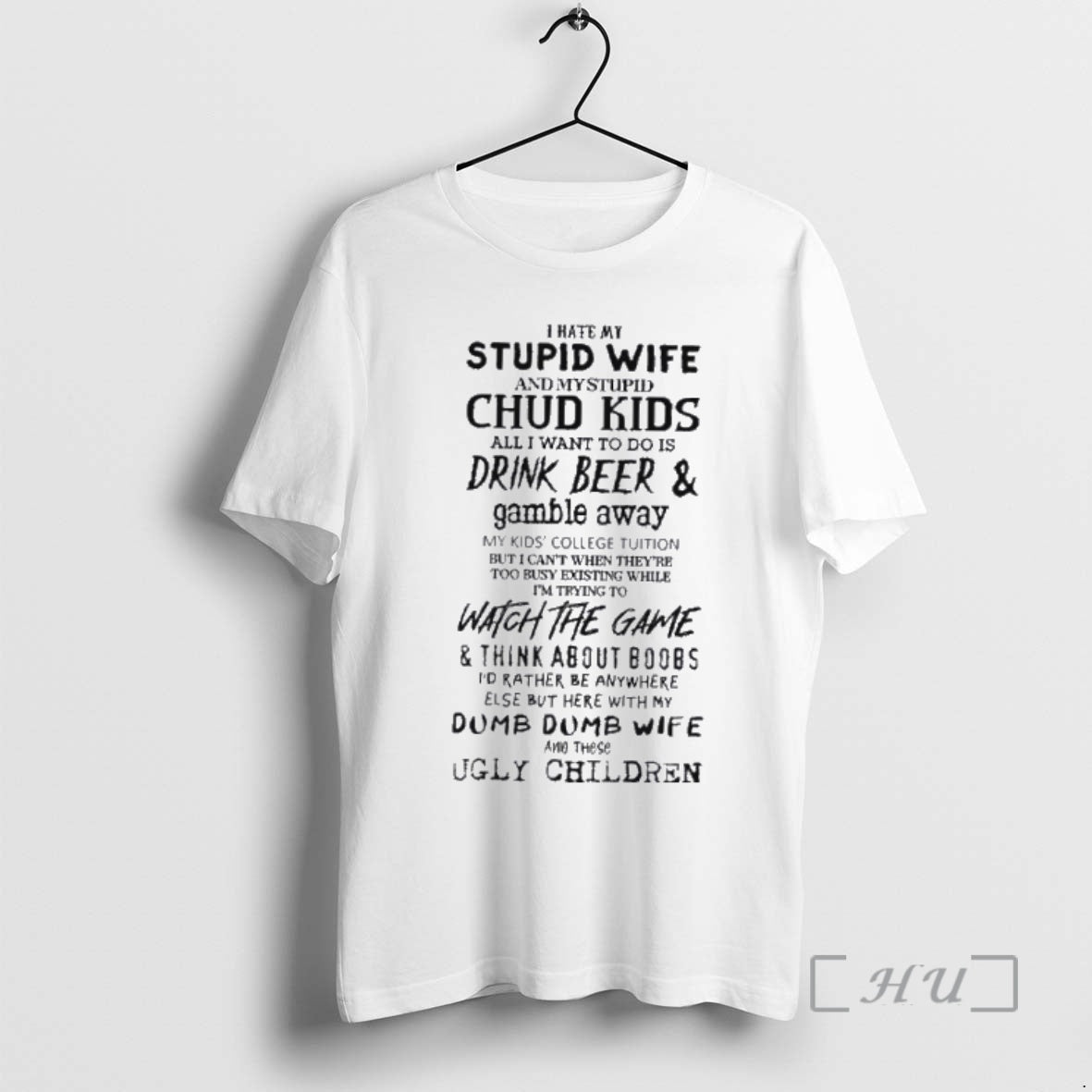 Officials I Hate My Stupid Wife And My Stupid Chud Kids All I Want To T-Shirts, Hoodie, Sweatshirt | PopFlextees.com