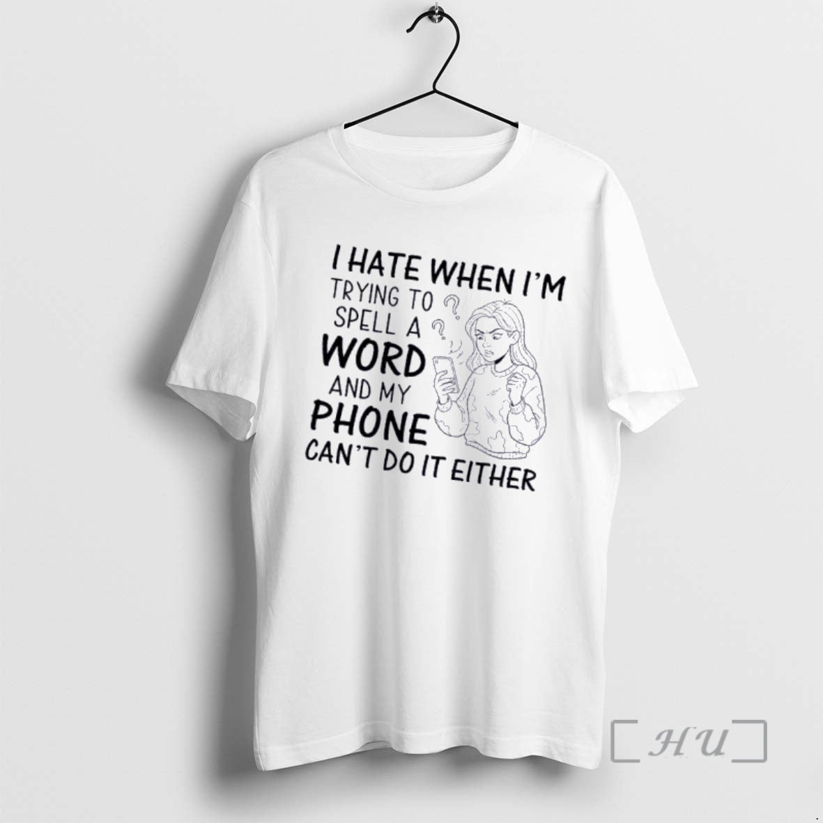 Officials I Hate When Im Trying Spell Word My Phone Cant Do T-Shirts, Hoodie, Sweatshirt