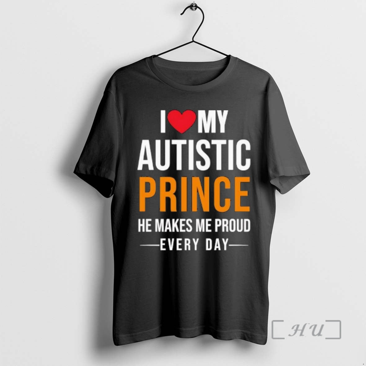Officials I Love My Autistic Prince He Makes Me Proud Every Day Premium T Shirts Hoodie, Sweatshirt | PopFlextees.com