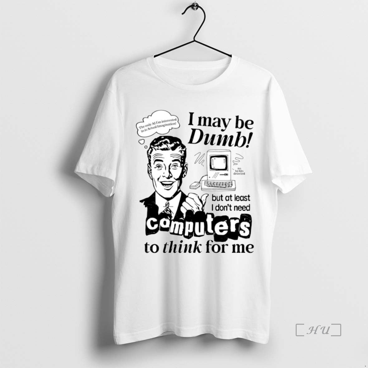 Officials I May Be Dumb But At Least I Dont Need Computers To Think For T-Shirts, Hoodie, Sweatshirt | PopFlextees.com