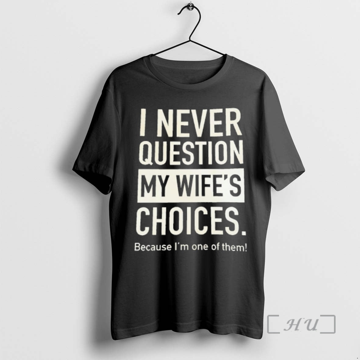 Officials I Never Question My Wifes Choices Because Im One Of Them Premium T Shirts Hoodie, Sweatshirt | PopFlextees.com