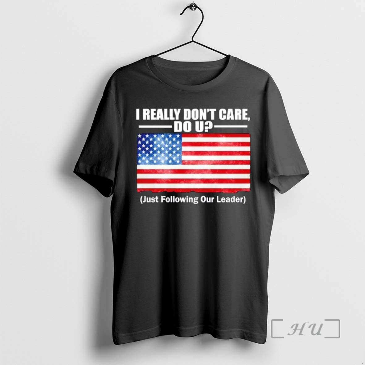 Officials I Really Dont Care Do U Just Following Our Leader Us Flag Premium T-Shirts, Hoodie, Sweatshirt | PopFlextees.com