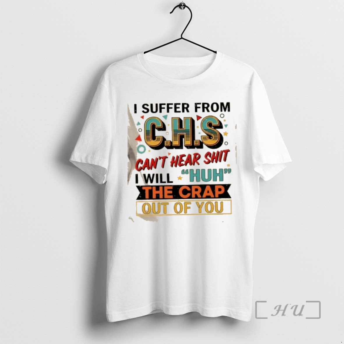 Officials I Suffer From Chs Cant Hear Shit Will Huh The Crap Out Of You T-Shirts, Hoodie, Sweatshirt | PopFlextees.com