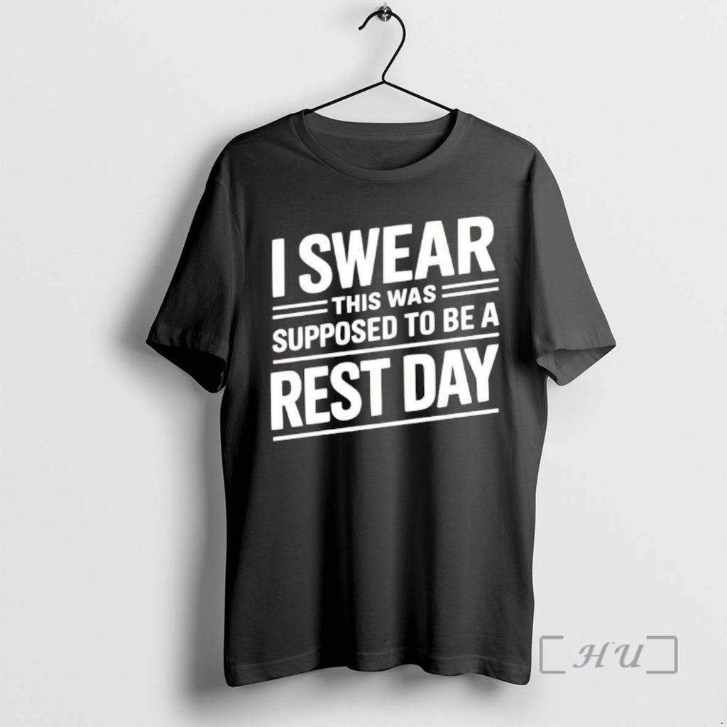 Officials I Swear This Was Supposed To Be A Rest Day Text Premium T Shirts Hoodie, Sweatshirt | PopFlextees.com