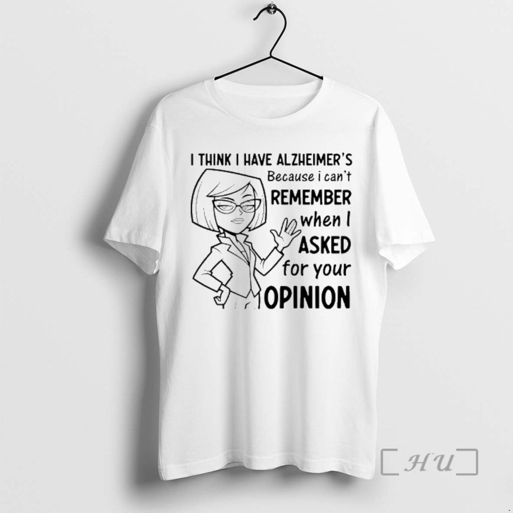 Officials I Think I Have Alzheimers Because I Cant Remember When I Asked For Your T-Shirts, Hoodie, Sweatshirt