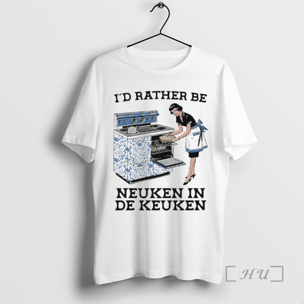 Officials Id Rather Be Neuken In De Keuken Meme T-Shirts, Hoodie, Sweatshirt | PopFlextees.com