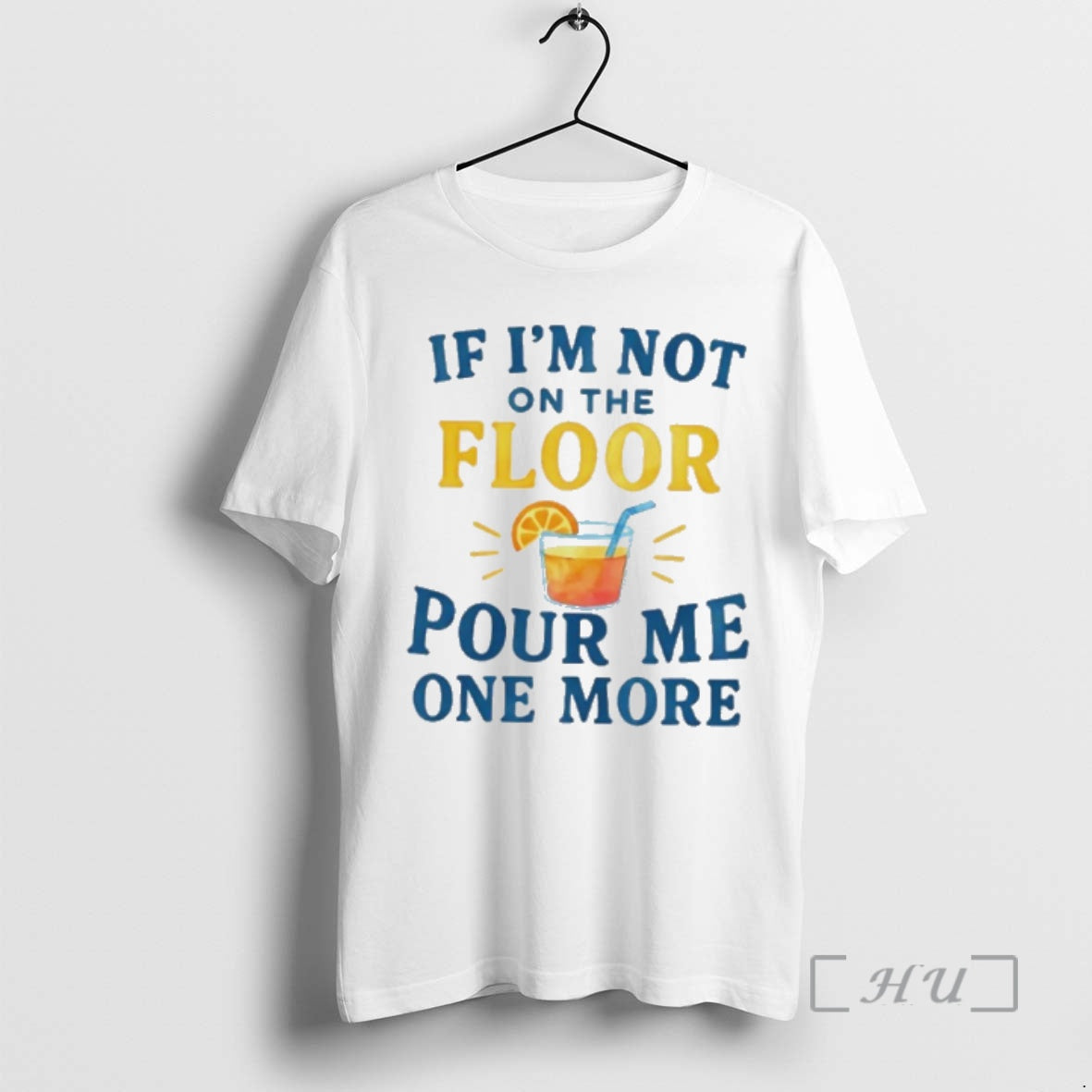 Officials If Im Not On The Floor Pour Me One More Premium T Shirts Sweater Hoodie, Sweatshirt | PopFlextees.com