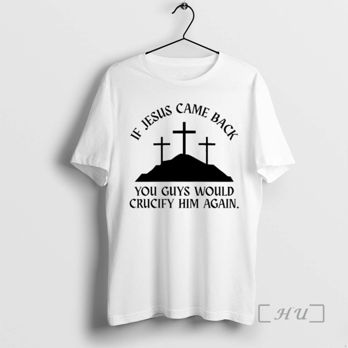 Officials If Jesus Came Back You Guys Would Crucify Him Again Premium T Shirts Sweater Hoodie, Sweatshirt | PopFlextees.com
