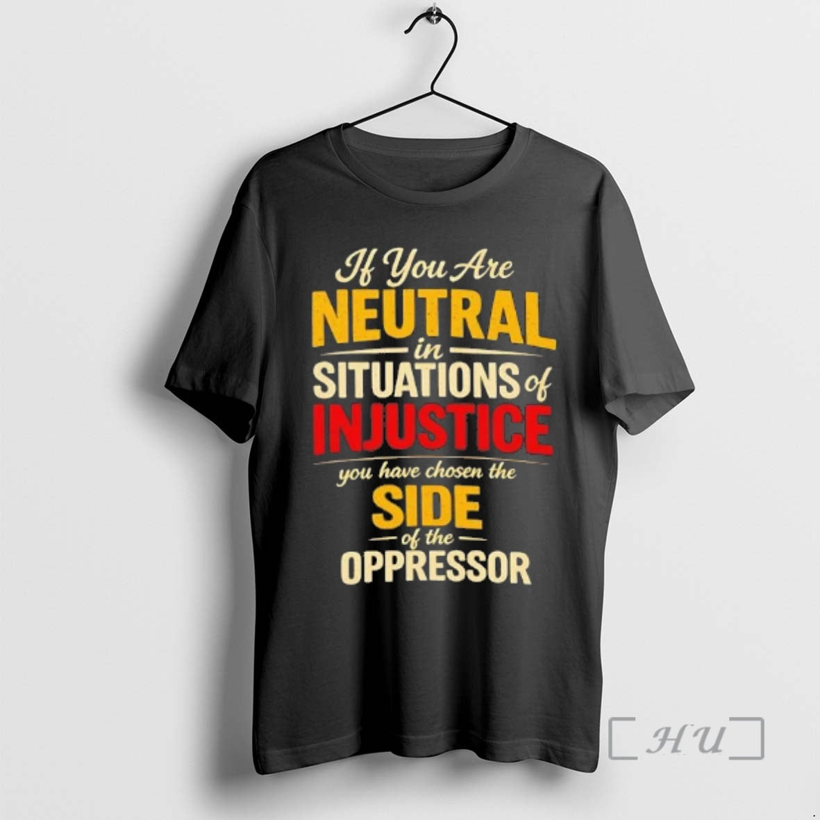 Officials If You Are Neutral In Situations Of Injustice You Have Chosen The Side Tee Hoodie, Sweatshirt | PopFlextees.com