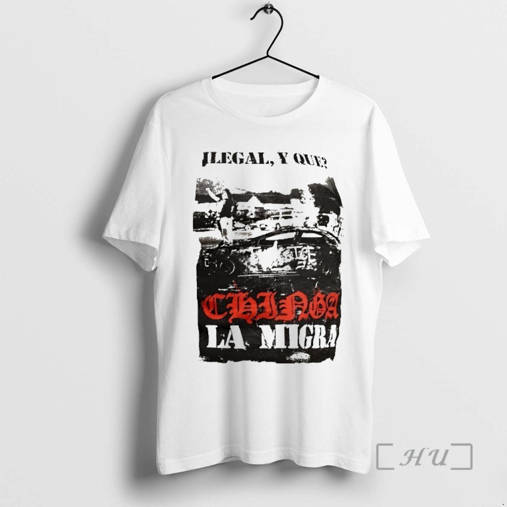 Officials Ilegal Y Que Chinga La Migra T-Shirts, Hoodie, Sweatshirt | PopFlextees.com