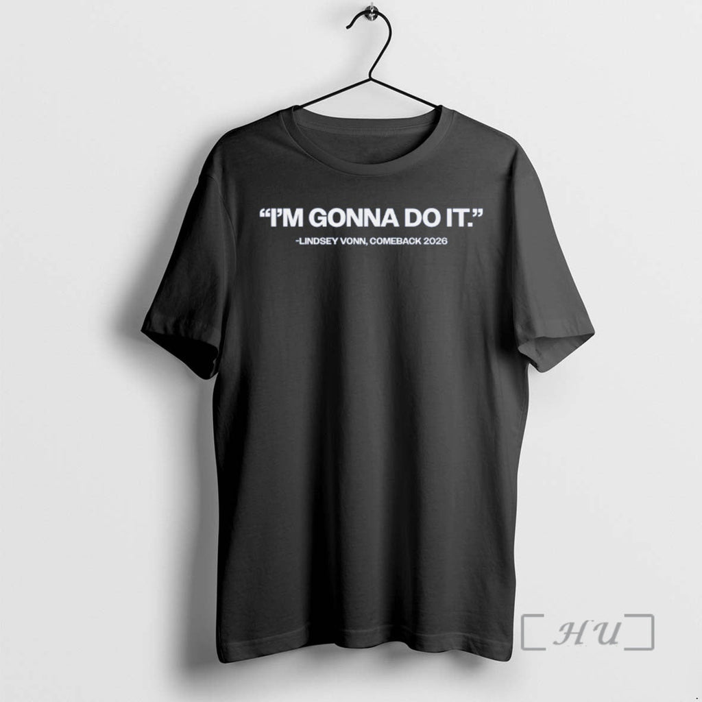 Officials Im Gonna Do Lindsey Vonn Comeback 2026 T-Shirts, Hoodie, Sweatshirt