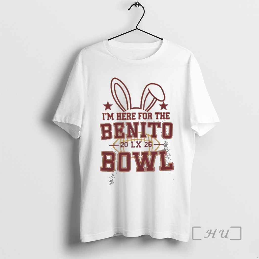 Officials Im Here For The Benito Bowl T-Shirts, Hoodie, Sweatshirt | PopFlextees.com