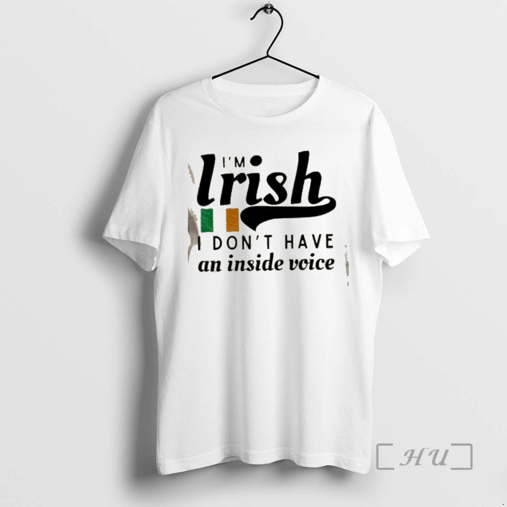 Officials Im Irish I Dont Have An Inside Voice T-Shirts, Hoodie, Sweatshirt | PopFlextees.com