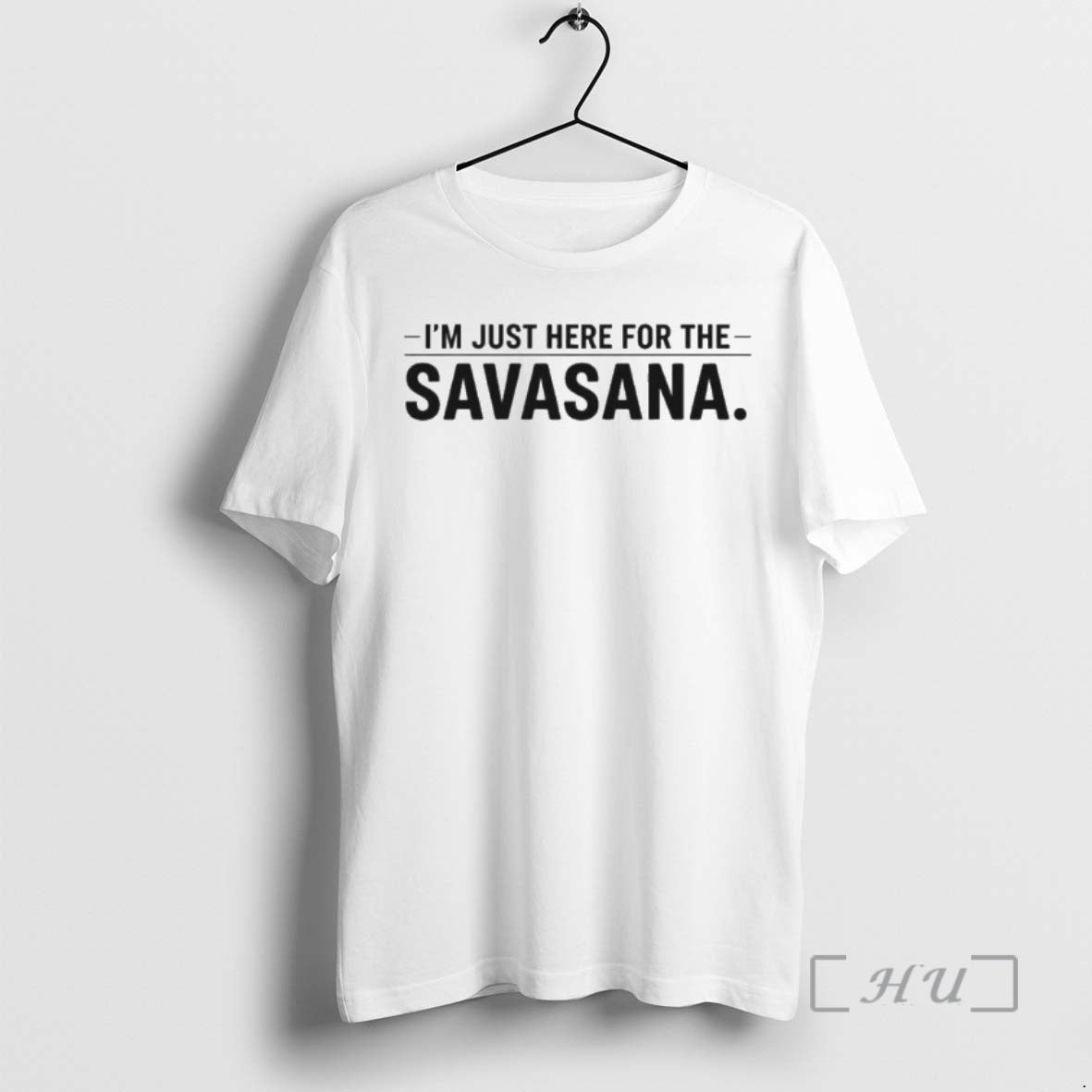 Officials Im Just Here For The Savasana T-Shirts, Hoodie, Sweatshirt | PopFlextees.com