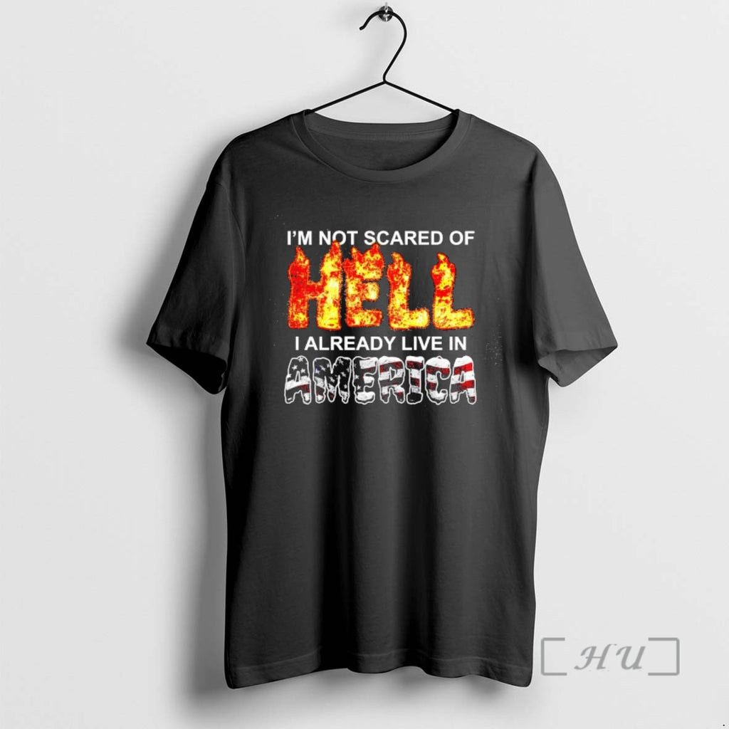 Officials Im Not Scared Of Hell I Already Live In America Premium T Shirts Sweater Hoodie, Sweatshirt | PopFlextees.com