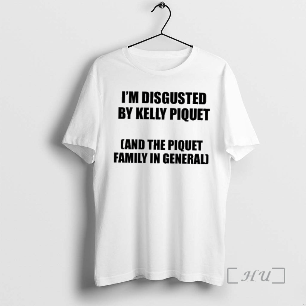 Officials Im Disgusted By Kelly Piquet And The Piquet Family In General Premium T Shirts Hoodie, Sweatshirt | PopFlextees.com
