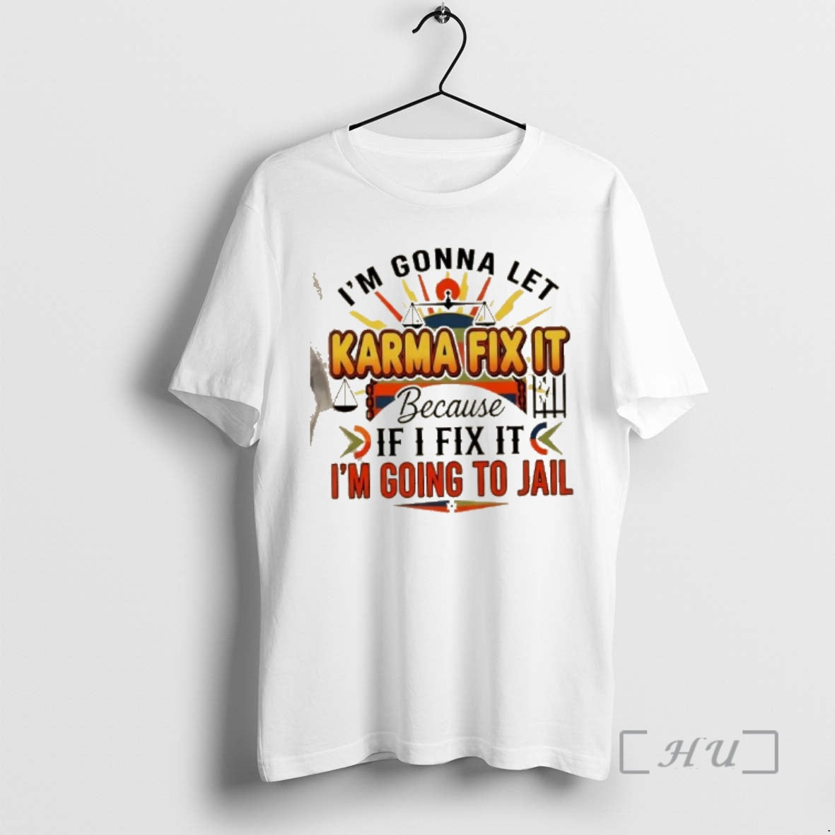 Officials Im Gonna Let Karma Fix It Because If I Fix It Im Going Jail T-Shirts, Hoodie, Sweatshirt | PopFlextees.com
