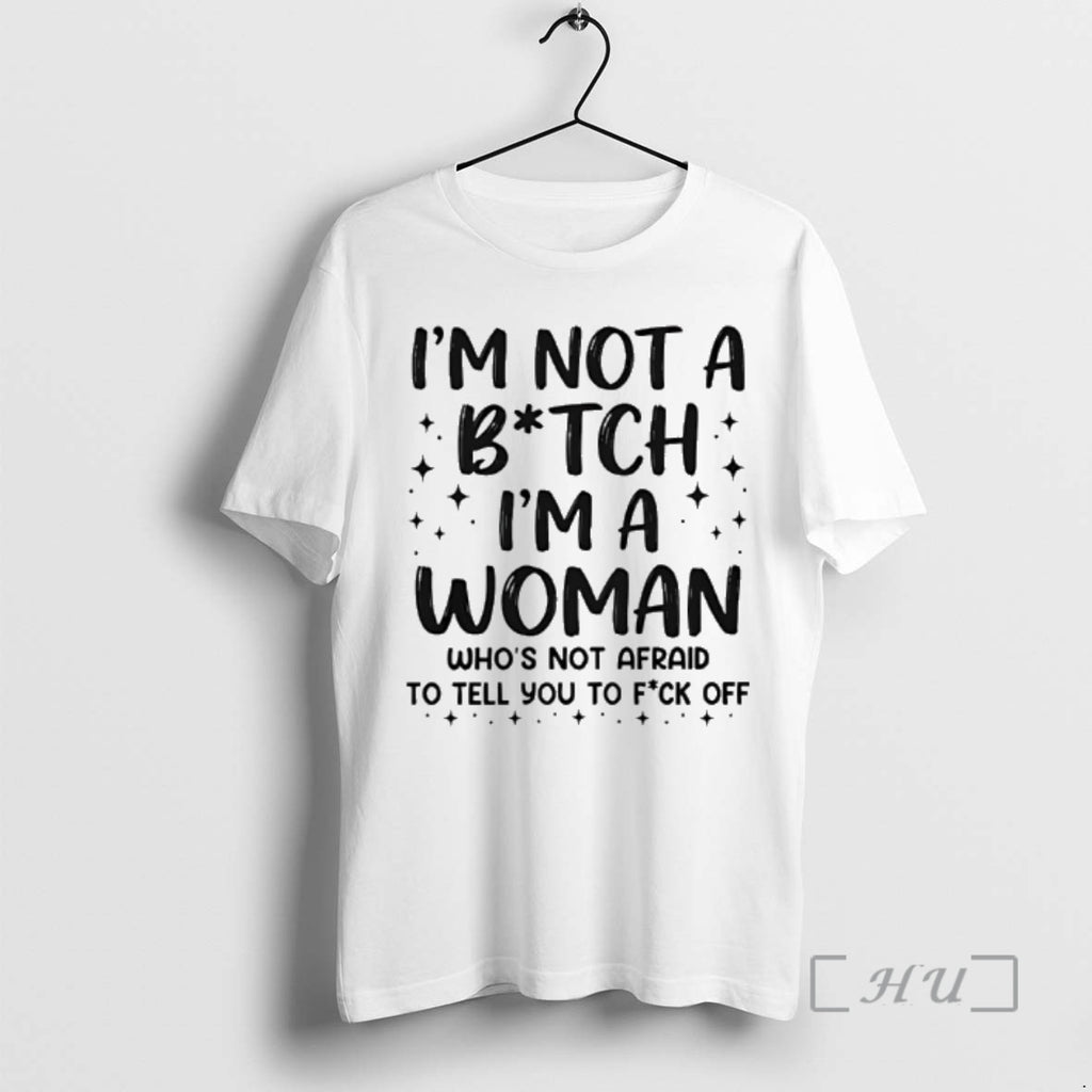 Officials Im Not A Bitch Im A Woman Whos Not Afraid To Tell You To T-Shirts, Hoodie, Sweatshirt | PopFlextees.com
