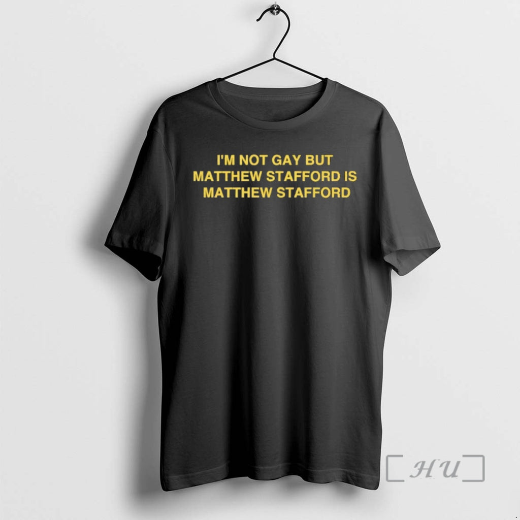Officials Im Not Gay But Matthew Stafford Is Matt Stafford T-Shirts, Hoodie, Sweatshirt | PopFlextees.com