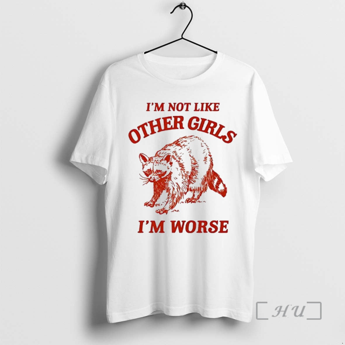 Officials Im Not Like Other Girls Im Worse Racoon T-Shirts, Hoodie, Sweatshirt | PopFlextees.com