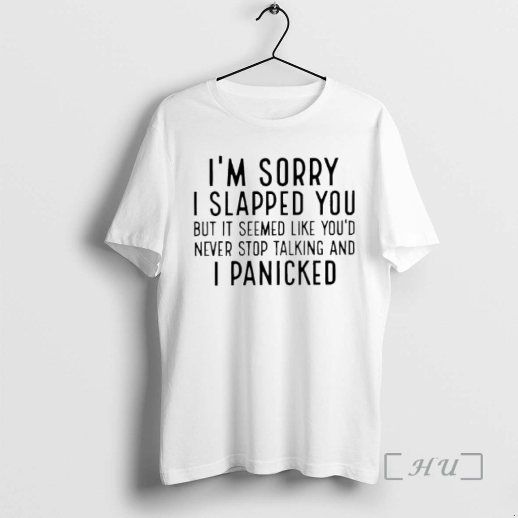 Officials Im Sorry I Slapped You But It Seemed Like Youd Never Stop Talking And T-Shirts, Hoodie, Sweatshirt