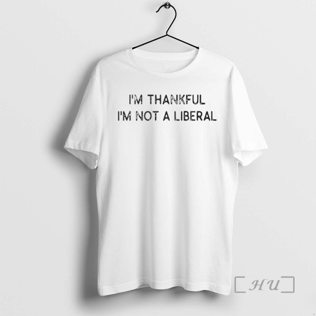 Officials Im Thankful Im Not A Liberal Retro Shirts Hoodie, Sweatshirt | PopFlextees.com