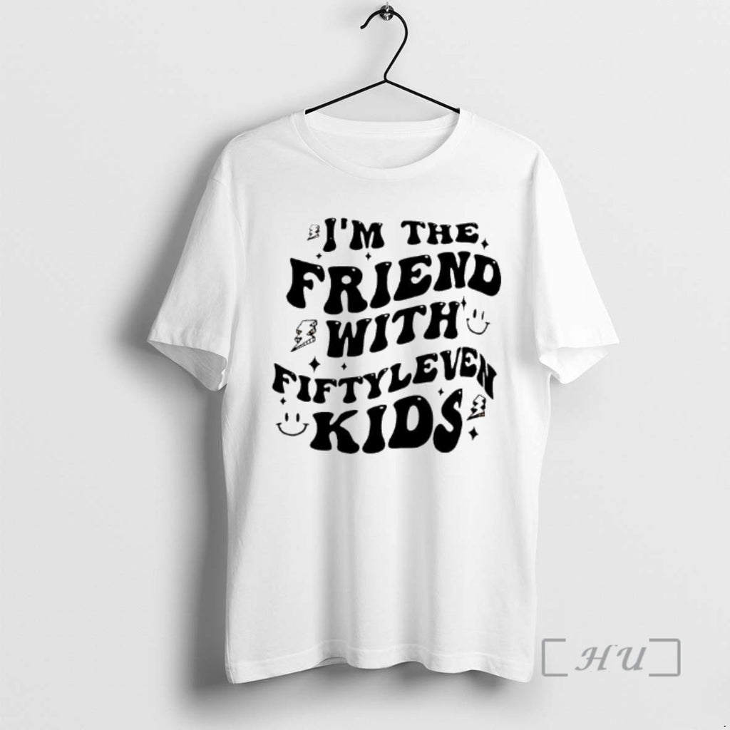 Officials Im The Friend With Fiftleleven Kids Text T-Shirts, Hoodie, Sweatshirt | PopFlextees.com