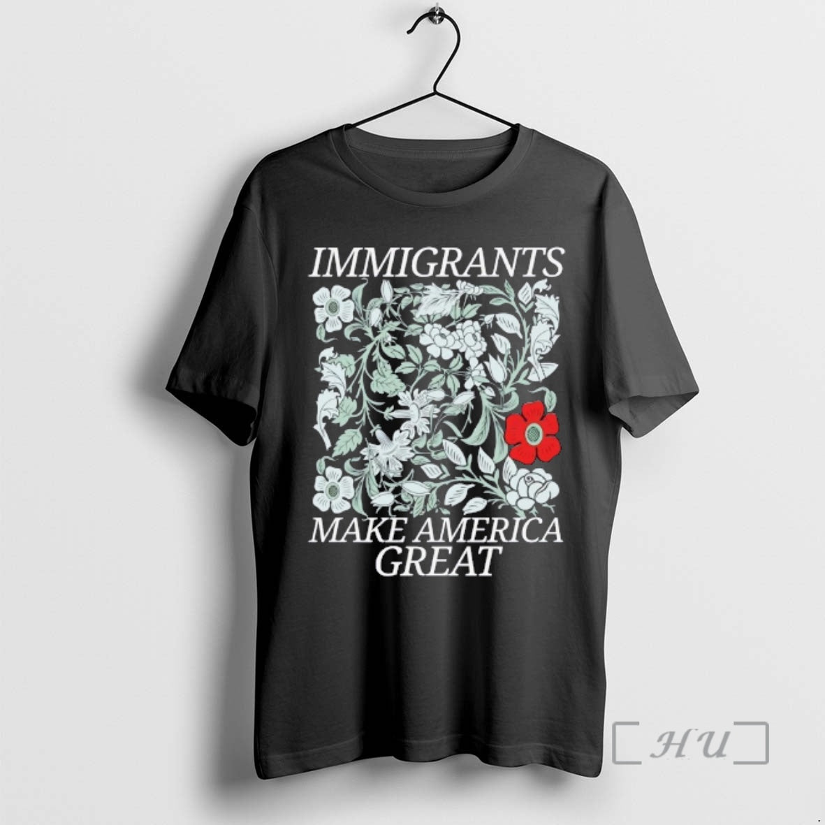 Officials Immigrants Make America Great Floral Graphic T-Shirts, Hoodie, Sweatshirt | PopFlextees.com