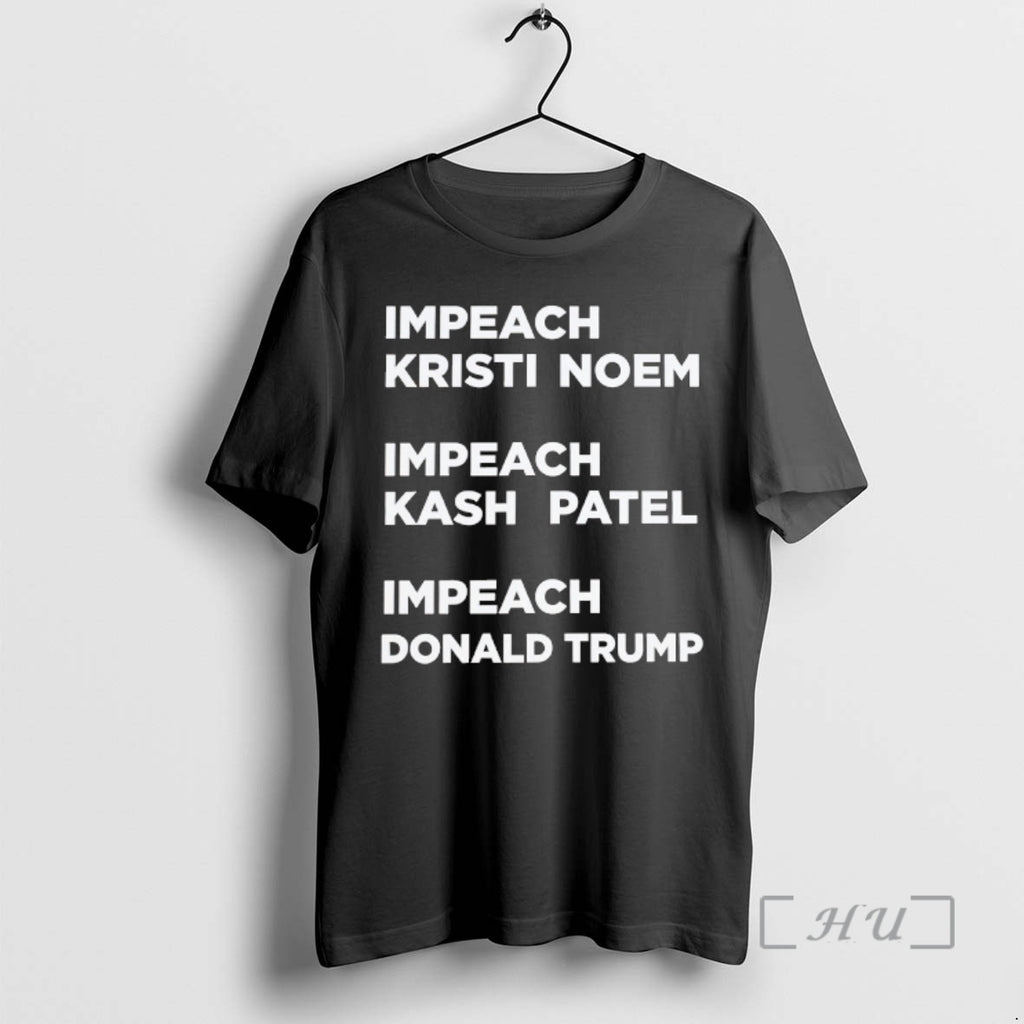 Officials Impeach Kristi Noem Impeach Kash Patel Impeach Donald Trump T-Shirts, Hoodie, Sweatshirt | PopFlextees.com