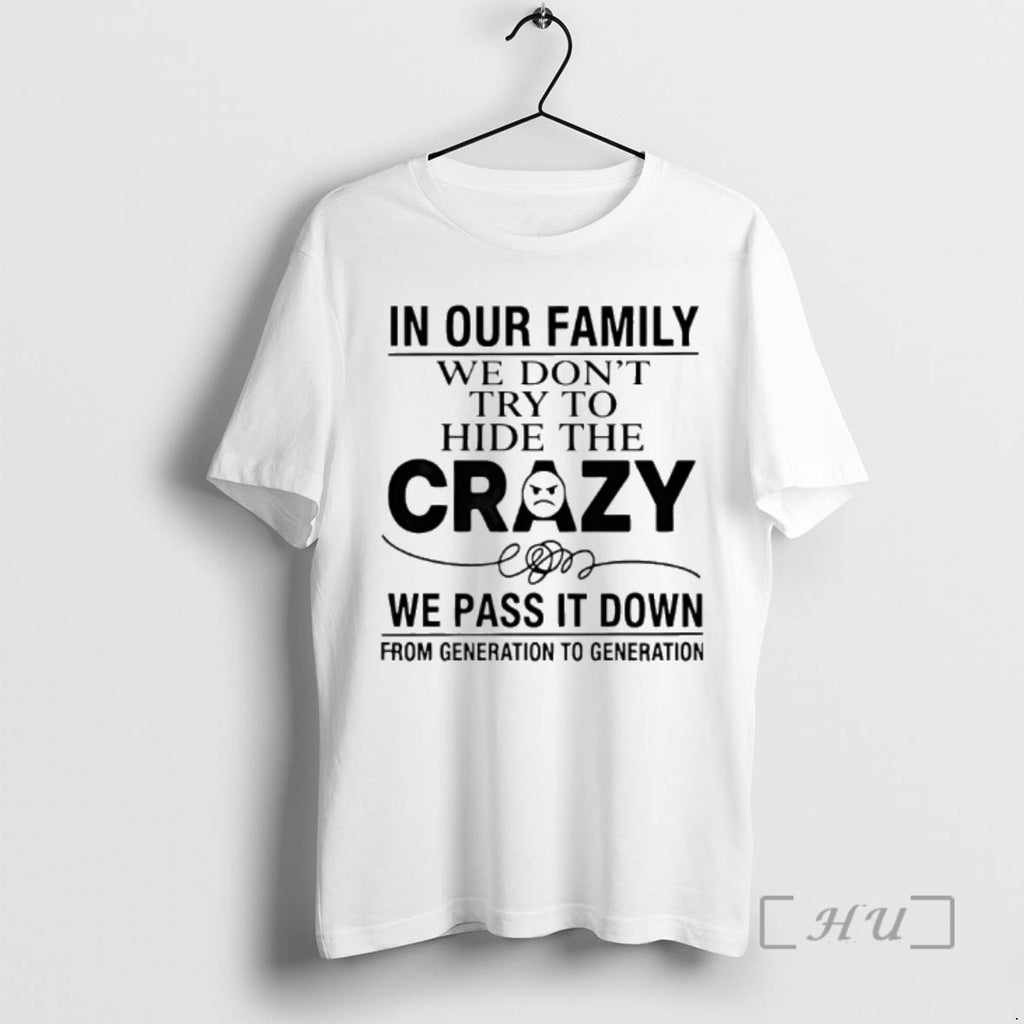 Officials In Our Family We Dont Try To Hide The Crazy We Pass It Down T-Shirts, Hoodie, Sweatshirt | PopFlextees.com