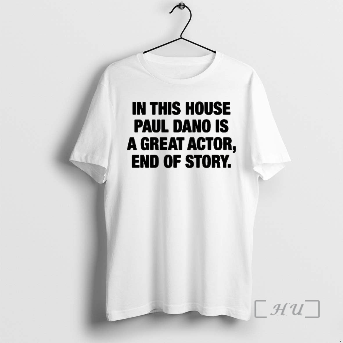 Officials In This House Paul Is A Great Actor End Of Story Funny Letter Premium T-Shirts, Hoodie, Sweatshirt