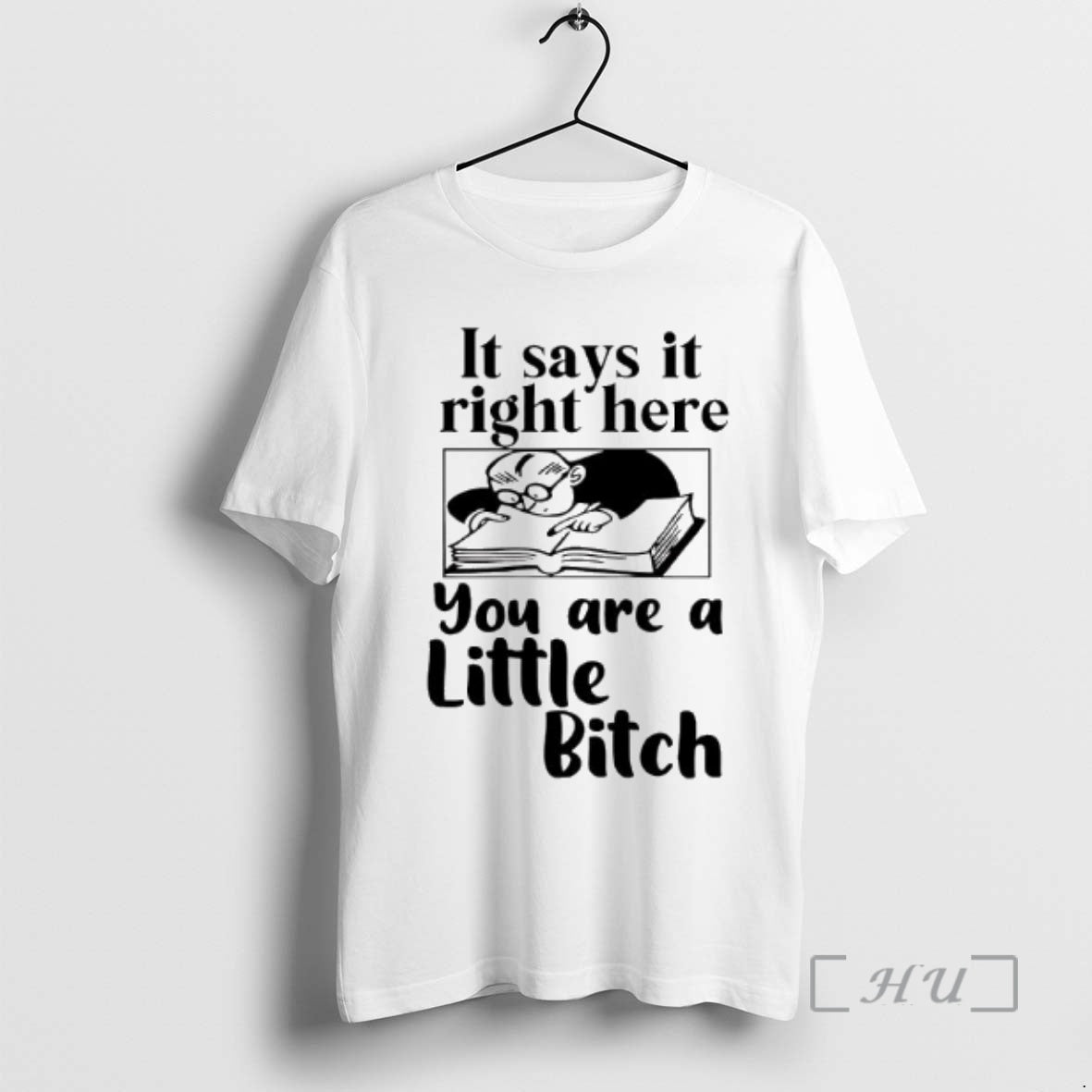 Officials It Says It Right Here You Are A Little Bitch Graphic Premium T Shirts Hoodie, Sweatshirt | PopFlextees.com