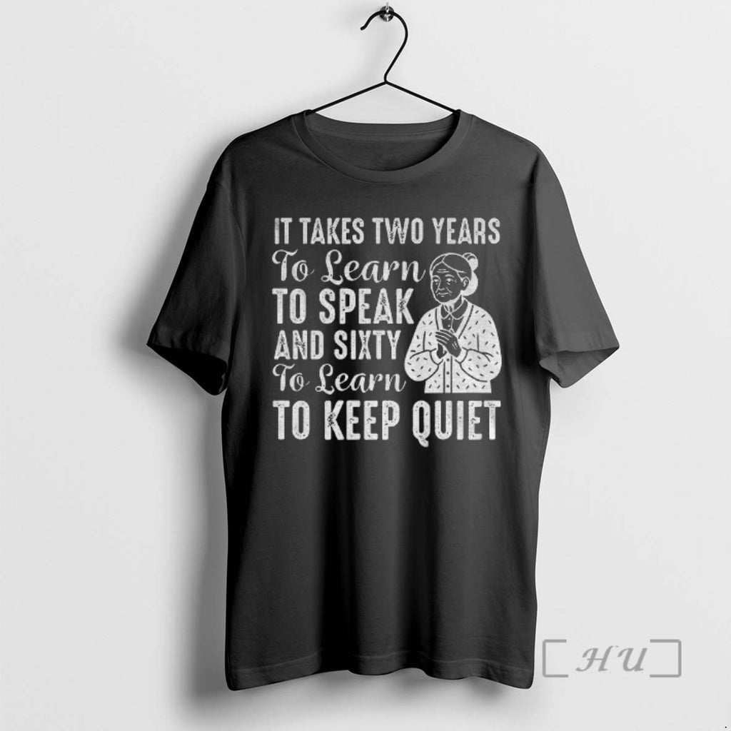 Officials It Takes Two Years To Learn To Speak And Sixty To Learn To Keep T-Shirts, Hoodie, Sweatshirt | PopFlextees.com