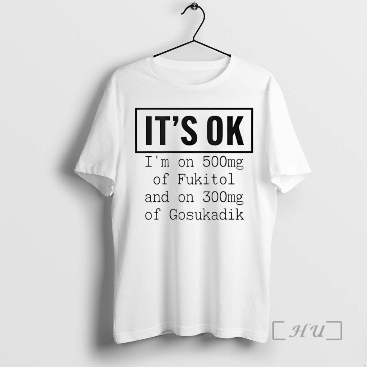 Officials Its Ok Im On 500mg Of Fukitol And On 300mg Of Gosukadik Circle Premium T-Shirts, Hoodie, Sweatshirt