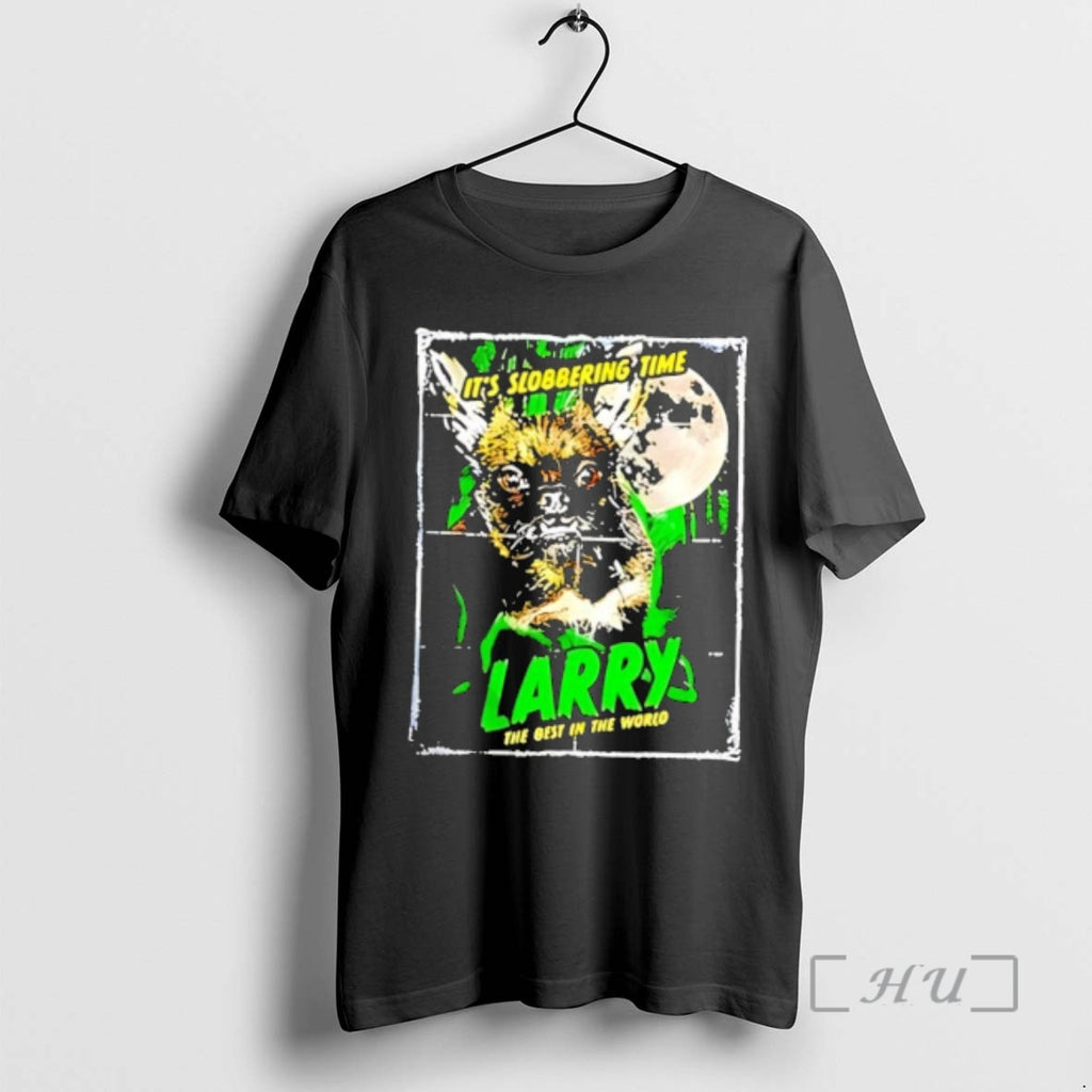 Officials Its Slobbering Time Larry The Best In The World T-Shirts, Hoodie, Sweatshirt | PopFlextees.com