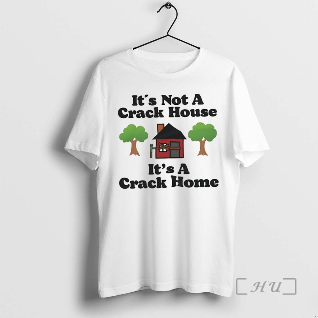 Officials Its Not A Crack House Its A Crack Home Picture Premium T Shirts Sweater Hoodie, Sweatshirt | PopFlextees.com