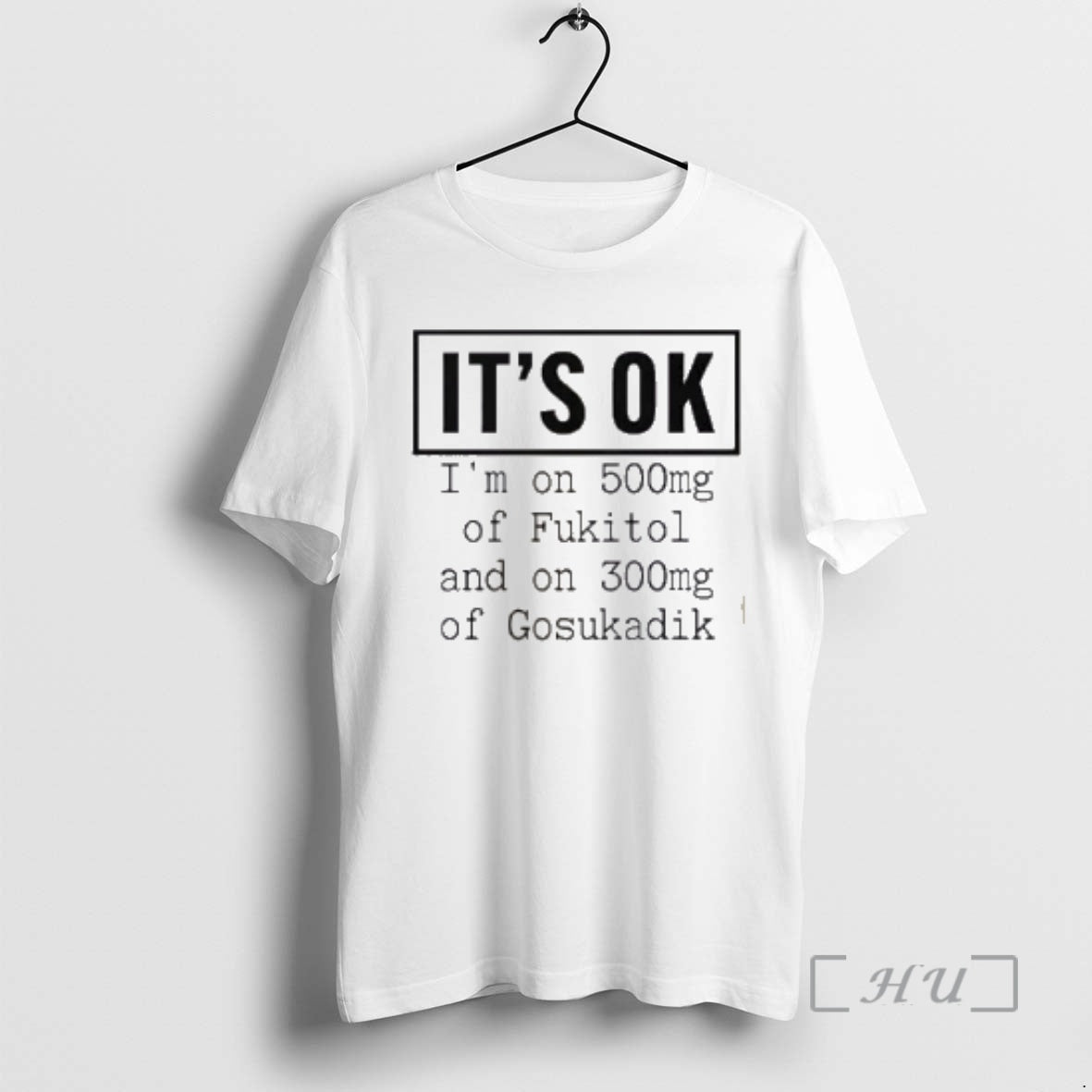 Officials Its Ok Im On 500mg Of Fukitol And On 300mg Of Gosukadik Premium T-Shirts, Hoodie, Sweatshirt | PopFlextees.com