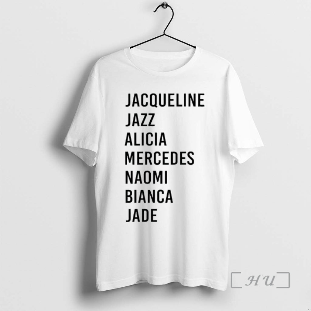 Officials Jacqueline Jazz Alicia Mercedes Naomi Bianca Jade List Of Seven Names Premium T Shirts Hoodie, Sweatshirt