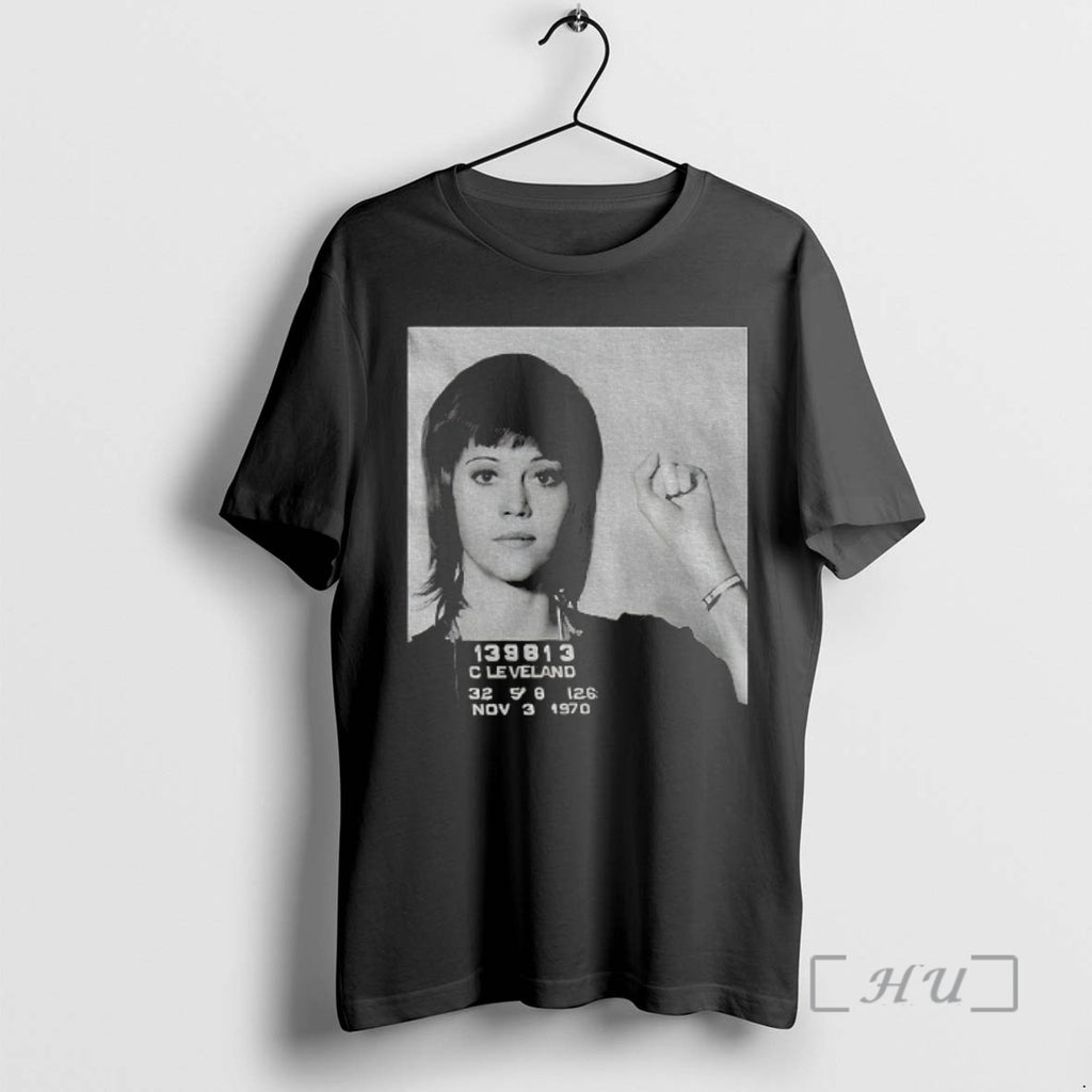 Officials Jane Fonda Mugshot 139813 Cleveland Nov 3 1970 T-Shirts, Hoodie, Sweatshirt | PopFlextees.com