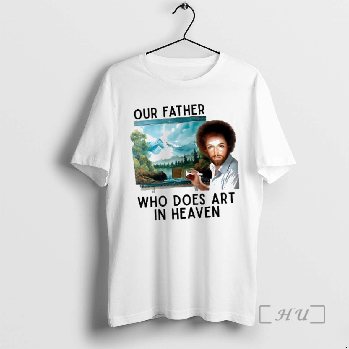 Officials Jesus Our Father Who Does Art In Heaven Bob Ross The Joy Of Painting T-Shirts, Hoodie, Sweatshirt | PopFlextees.com