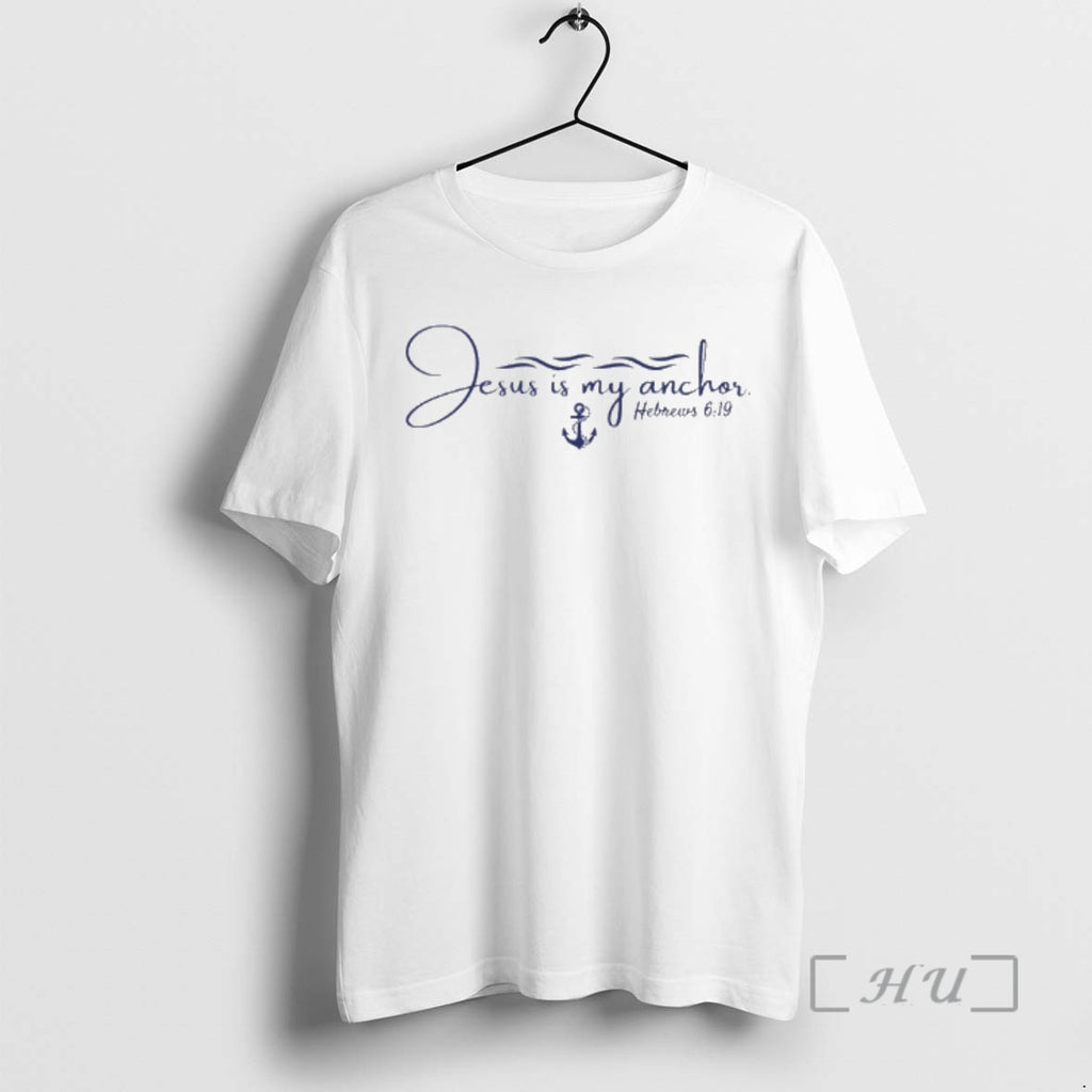 Officials Jesus Is My Anchor Hebrews 6 19 T-Shirts, Hoodie, Sweatshirt