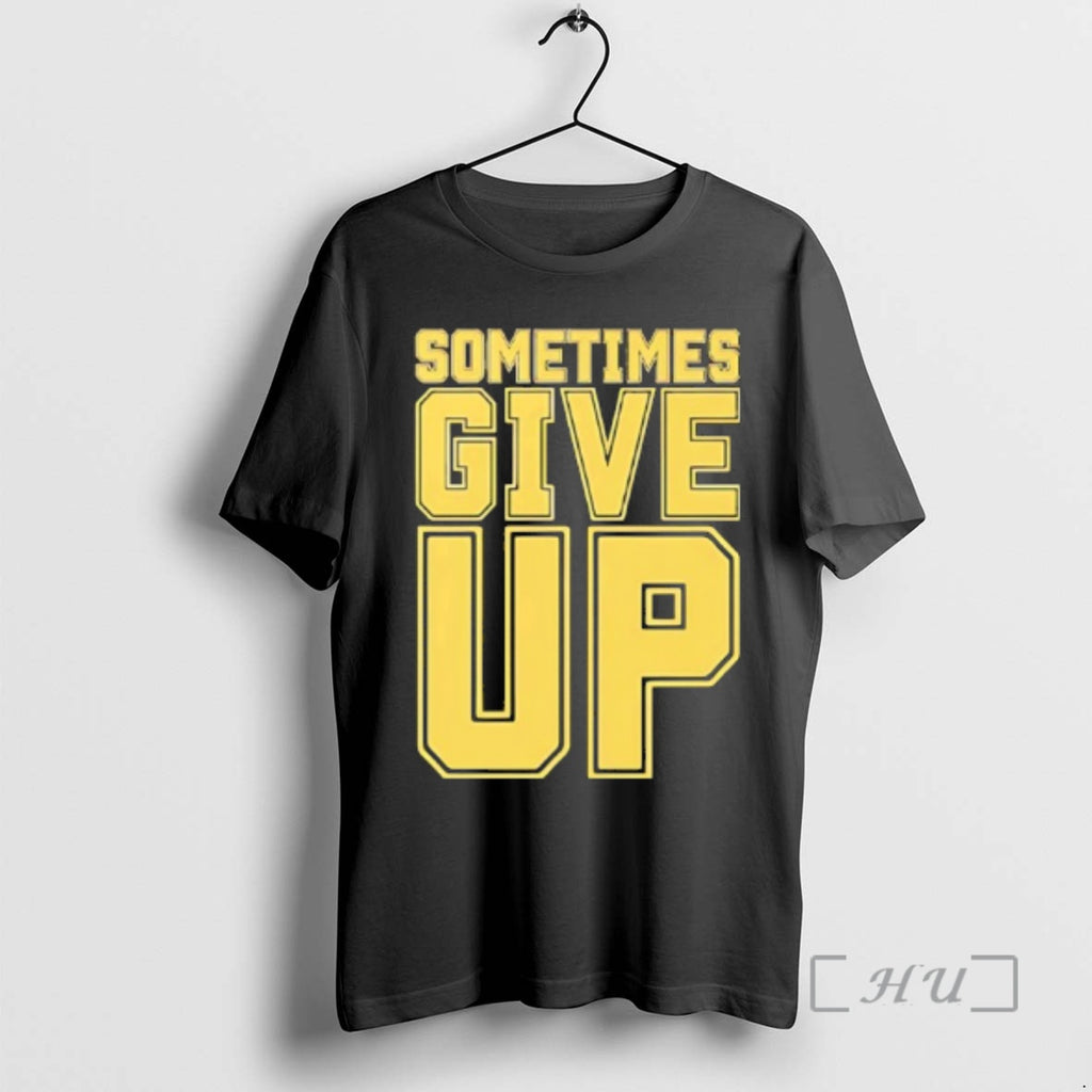Officials John Cena Sometimes Give Up Text T-Shirts, Hoodie, Sweatshirt | PopFlextees.com