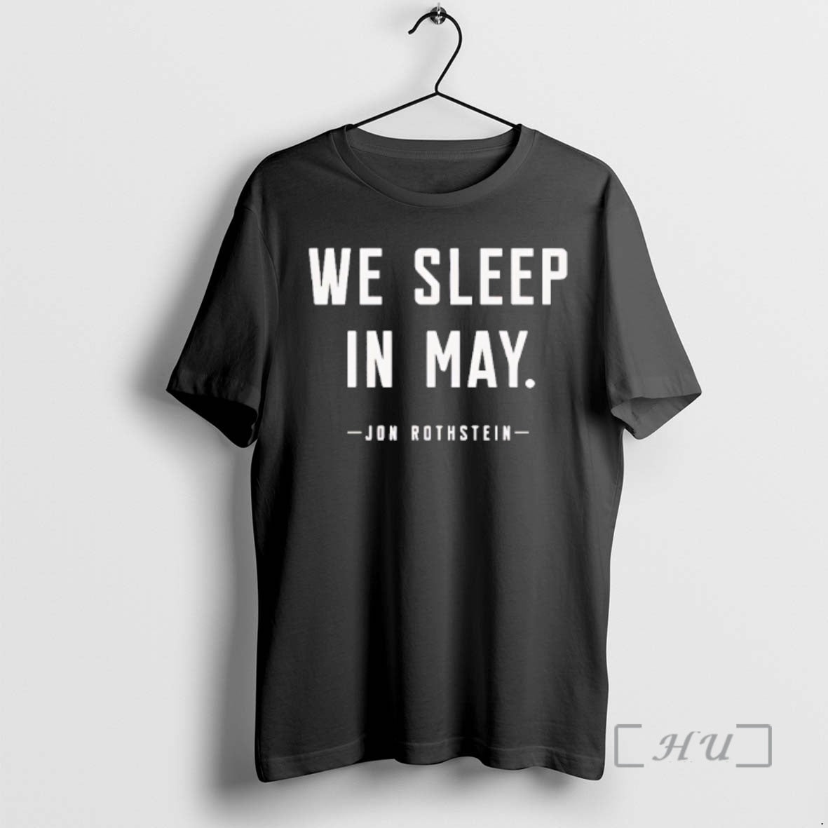 Officials Jon Rothstein We Sleep In May T-Shirts, Hoodie, Sweatshirt | PopFlextees.com